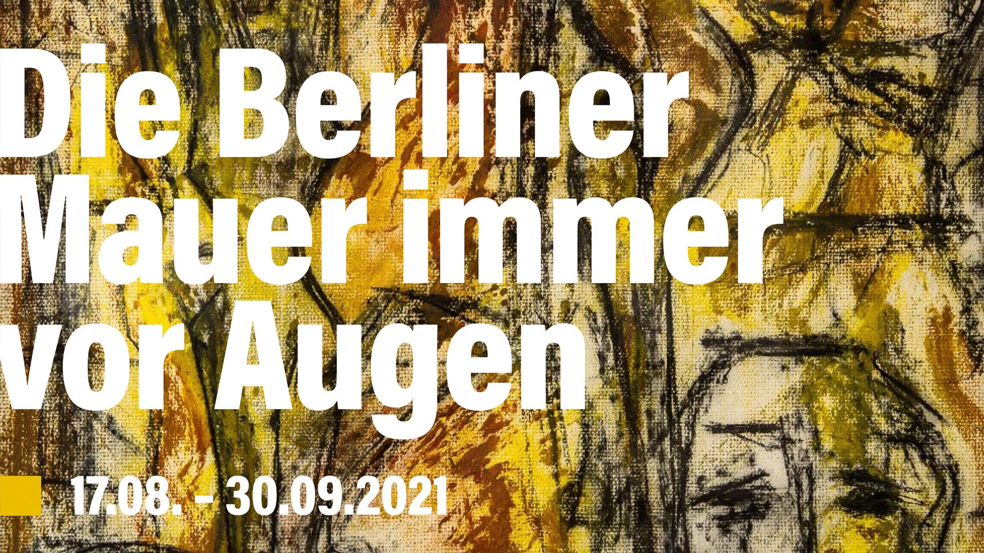 „Die Berliner Mauer immer vor Augen.“ - Ausstellungsplakat Die Berliner Mauer immer vor Augen